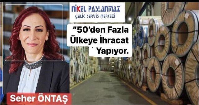 "50'den fazla ülkeye Paslanmaz çelik ihraç ediyoruz"