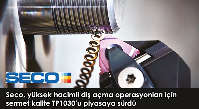 Seco, yüksek hacimli diş açma operasyonları için sermet kalite TP1030'u piyasaya sürdü