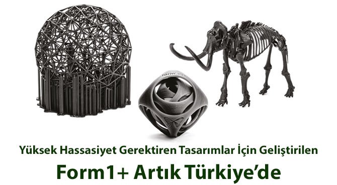 Yüksek Hassasiyet Gerektiren Tasarımlar İçin Geliştirilen Form1+ Artık Türkiye'de