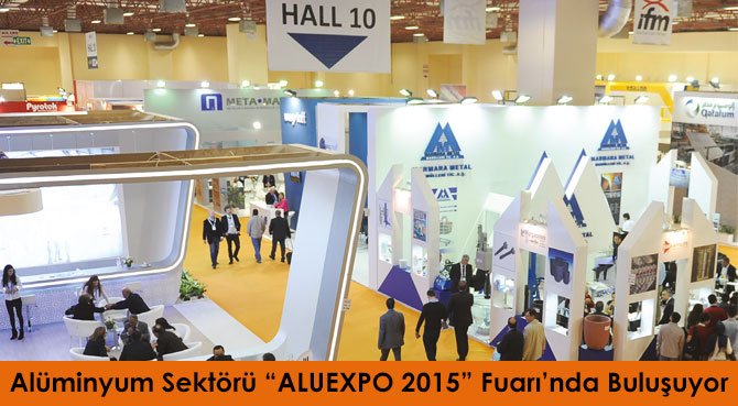 Alüminyum Sektörü ALUEXPO 2015 Fuarı'nda Buluşuyor