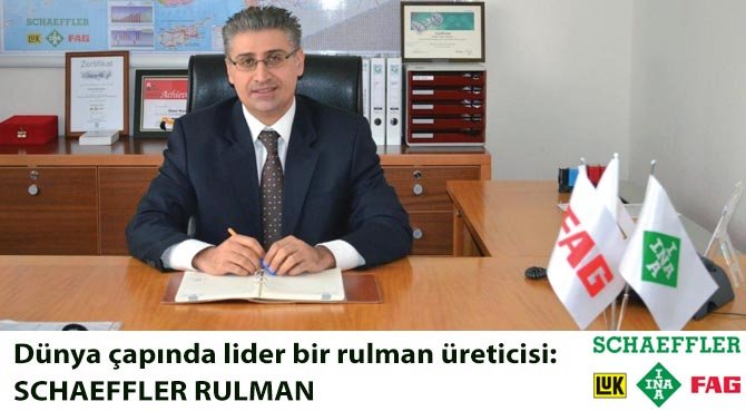 Dünya çapında lider bir rulman üreticisi: SCHAEFFLER RULMAN