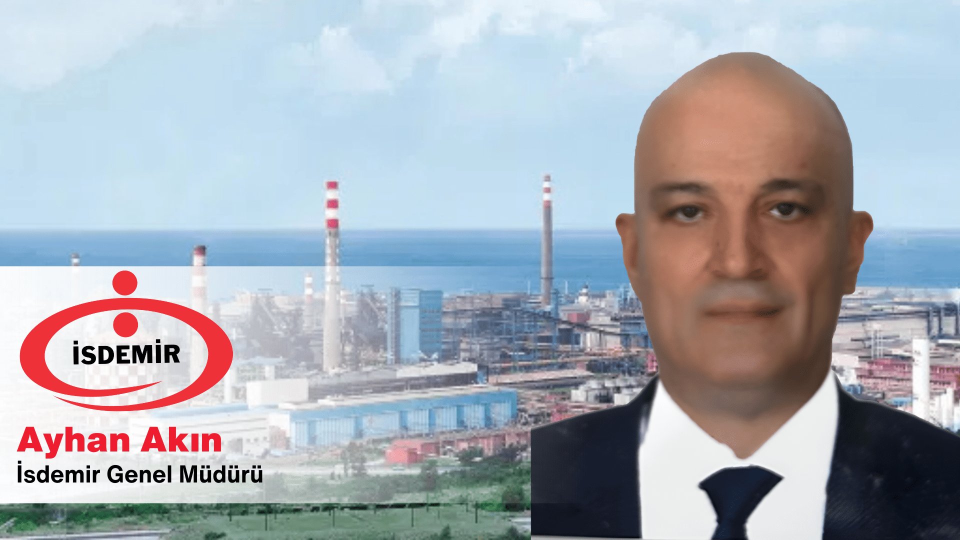 İsdemir’de genel müdürlüğe Ayhan Akın atandı