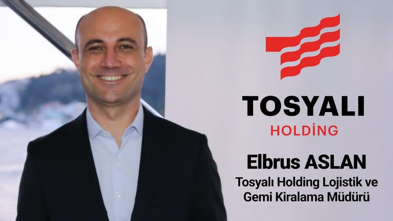 Elbrus Aslan, Tosyalı Holding'in Lojistik ve Gemi Kiralama Müdürü oldu
