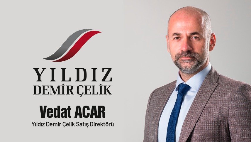 Vedat Acar, Yıldız Demir Çelik’te satış direktörü olarak göreve başladı