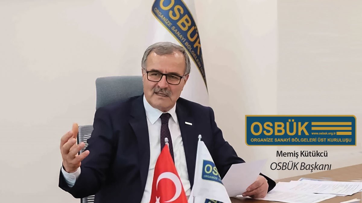 OSBÜK/Kütükcü: Üretimin güçlü kasını  korumalı ve Çin’e karşı strateji geliştirmeliyiz 