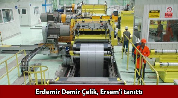 Erdemir Demir Çelik, Ersem'i tanıttı