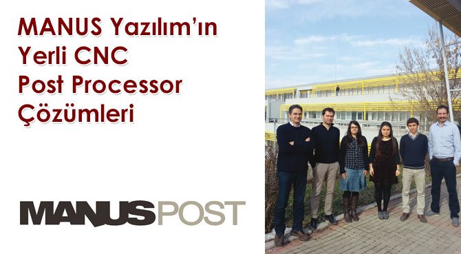 MANUS Yazılım'ın Yerli CNC Post Processor Çözümleri