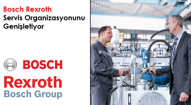Bosch Rexroth Servis Organizasyonunu Genişletiyor