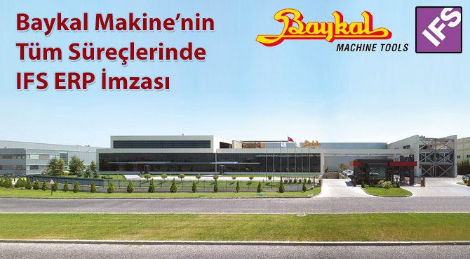 Baykal Makine'nin Tüm Süreçlerinde IFS ERP İmzası