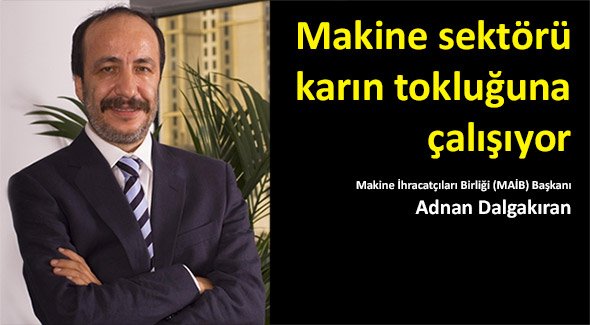 Makine sektörü karın tokluğuna çalışıyor