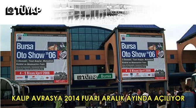 KALIP AVRASYA 2014 FUARI ARALIK AYINDA AÇILIYOR