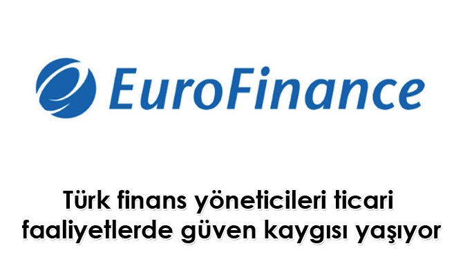 Türk finans yöneticileri ticari faaliyetlerde güven kaygısı yaşıyor