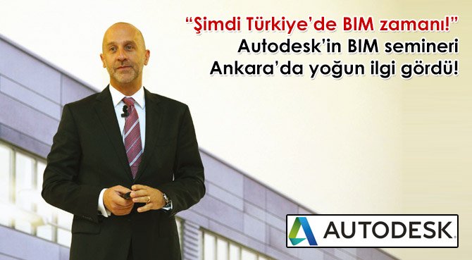 Autodesk'in BIM semineri Ankara'da yoğun ilgi gördü