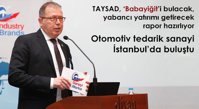 TAYSAD, Babayiğit'i bulacak, yabancı yatırımı getirecek rapor hazırlıyor