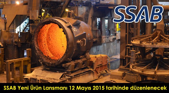 SSAB Yeni Ürün Lansmanı 12 Mayıs 2015 tarihinde düzenlenecek
