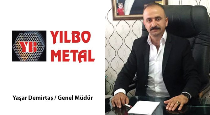 Yılbo Metal: Dünya Standartlarına Uygun Üretim Yapıyoruz