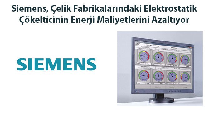 Siemens, Çelik Fabrikalarındaki Elektrostatik Çökelticinin Enerji Maliyetlerini Azaltıyor