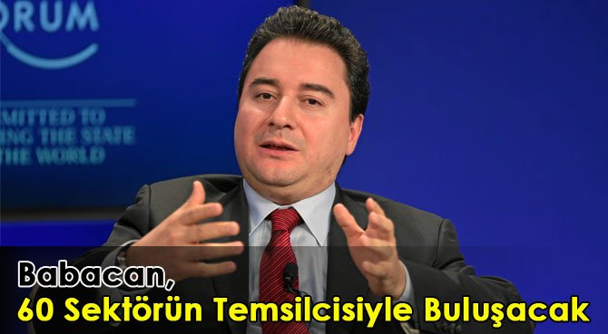 Babacan, 60 Sektörün Temsilcisiyle Buluşacak