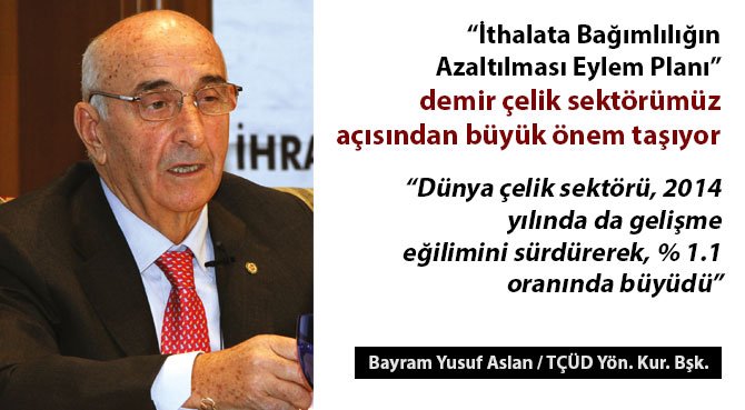 İthalata Bağımlılığın Azaltılması Eylem Planı demir çelik sektörümüz açısından büyük önem taşıyor