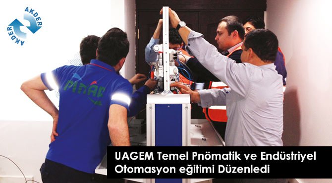UAGEM Temel Pnömatik ve Endüstriyel Otomasyon eğitimi Düzenledi