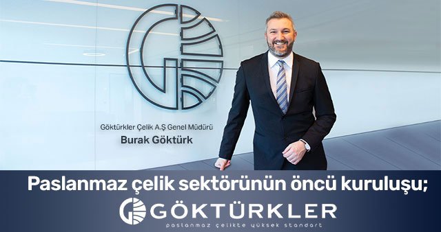 Paslanmaz çelik sektörünün öncü kuruluşu; GÖKTÜRKLER ÇELİK A.Ş