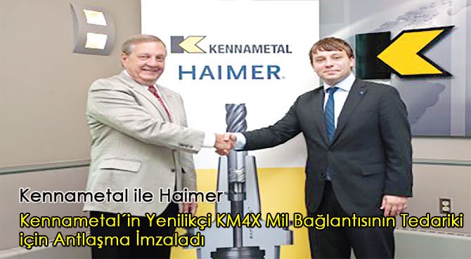 Kennametal ile Haimer, Kennametal'in Yenilikçi KM4X Mil Bağlantısının Tedariki için Antlaşma İmzaladı