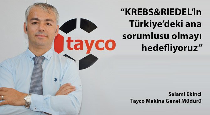 Tayco Makina: KREBS&RIEDEL'in Türkiye'deki ana sorumlusu olmayı hedefliyoruz