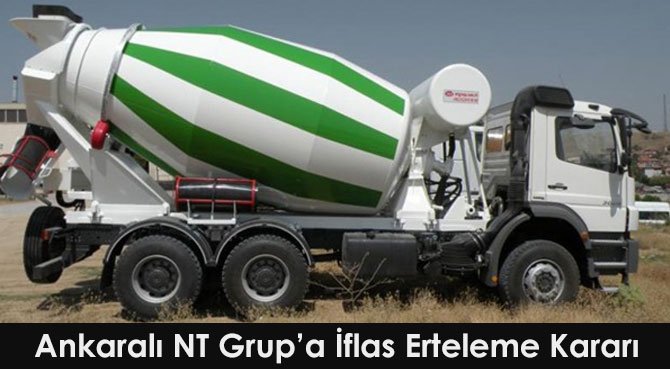 Ankaralı NT Grup'a İflas Erteleme Kararı