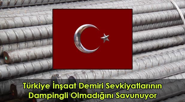 Türkiye İnşaat Demiri Sevkiyatlarının Dampingli Olmadığını Savunuyor