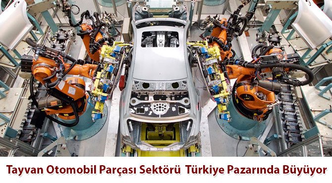 Tayvan Otomobil Parçası Sektörü Türkiye Pazarında Büyüyor 