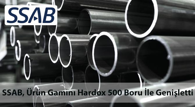 SSAB, Ürün Gamını Hardox 500 Boru İle Genişletti