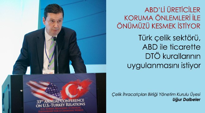 Türk çelik sektörü, ABD ile ticarette DTÖ kurallarının uygulanmasını istiyor