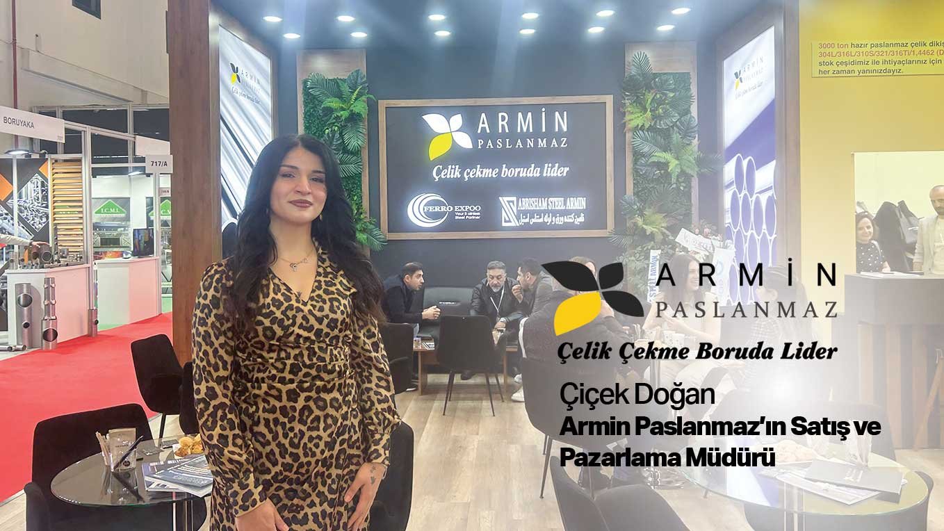 Armin Paslanmaz’ın Satış ve Pazarlama Müdürü Çiçek Doğan: “Tube Eurasia fuarı beklentilerimizi karşıladı”