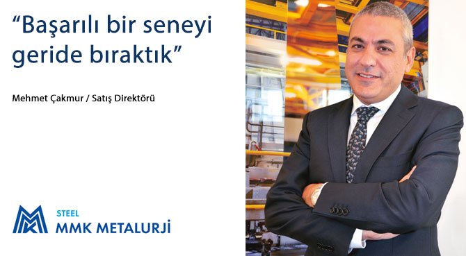MMK Metalurji Satış Direktörü Mehmet Çakmur: Başarılı bir seneyi geride bıraktık