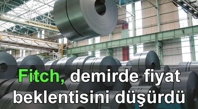 Fitch, demirde fiyat beklentisini düşürdü