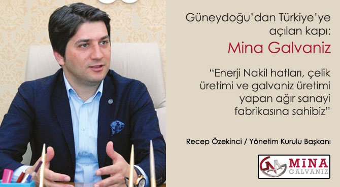 Güneydoğu'dan Türkiye'ye açılan kapı: Mina Galvaniz