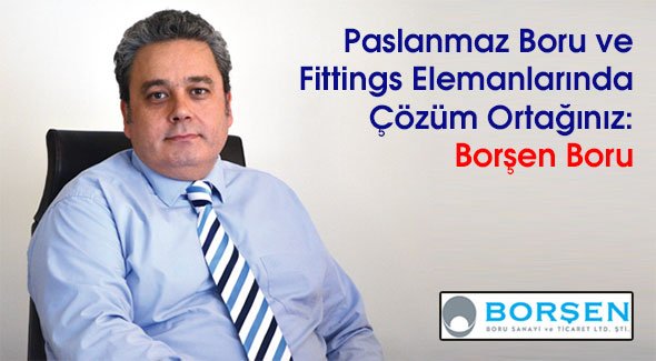 Paslanmaz Boru ve Fittings Elemanlarında Çözüm Ortağınız: Borşen Boru