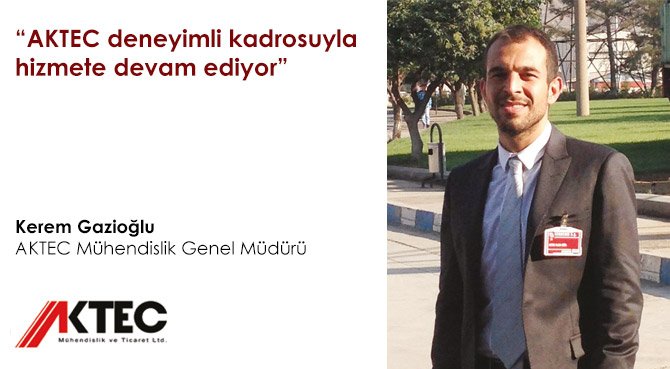 AKTEC deneyimli kadrosuyla hizmete devam ediyor