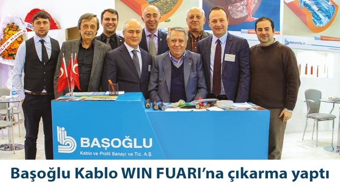 Başoğlu Kablo WIN FUARI'na çıkarma yaptı