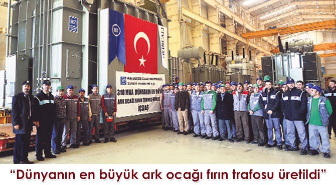 Dünyanın en büyük ark ocağı fırın trafosu üretildi