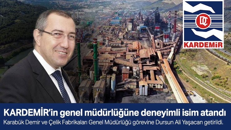 KARDEMİR’in Genel Müdürlüğüne Deneyimli İsim Atandı