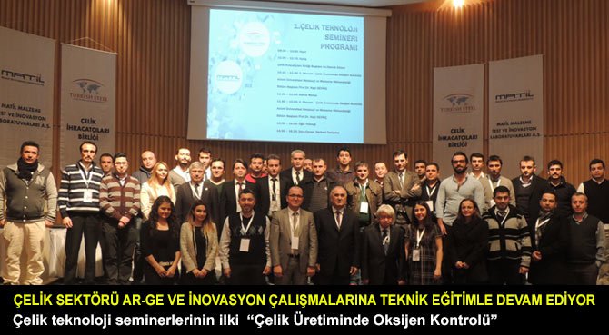 ÇELİK SEKTÖRÜ AR-GE VE İNOVASYON ÇALIŞMALARINA TEKNİK EĞİTİMLE DEVAM EDİYOR