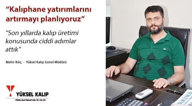 Kalıphane yatırımlarını artırmayı planlıyoruz