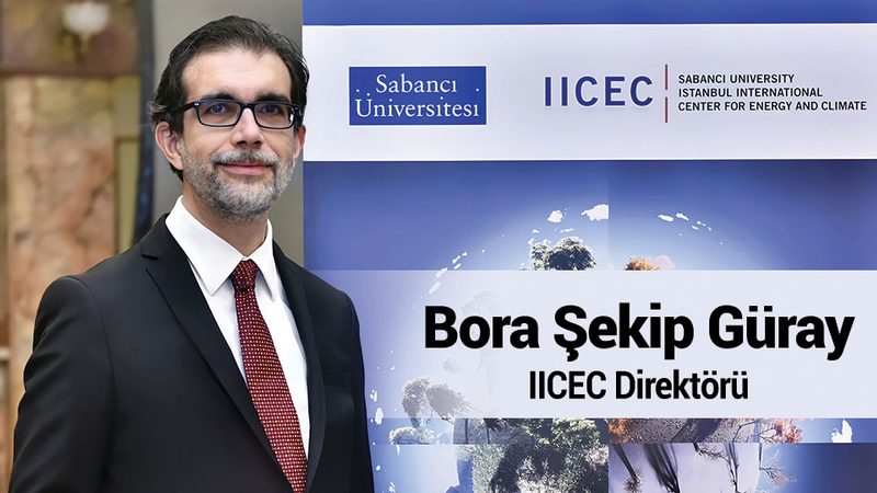 IICEC Direktörü Bora Şekip Güray:  Enerjide verimli büyüme,  Türkiye için stratejik bir fırsat   