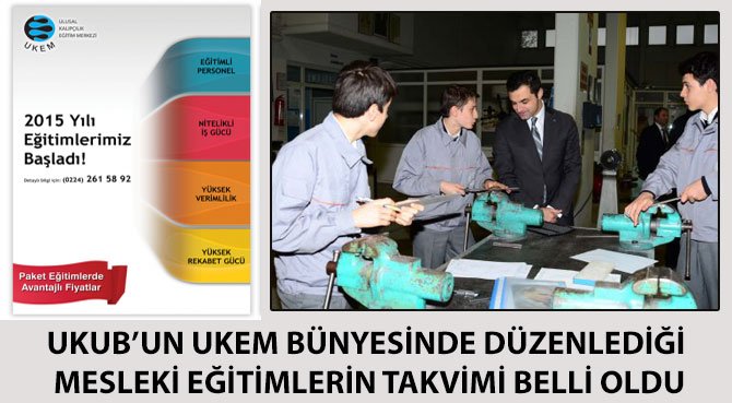 UKUB'UN UKEM BÜNYESİNDE DÜZENLEDİĞİ MESLEKİ EĞİTİMLERİN TAKVİMİ BELLİ OLDU