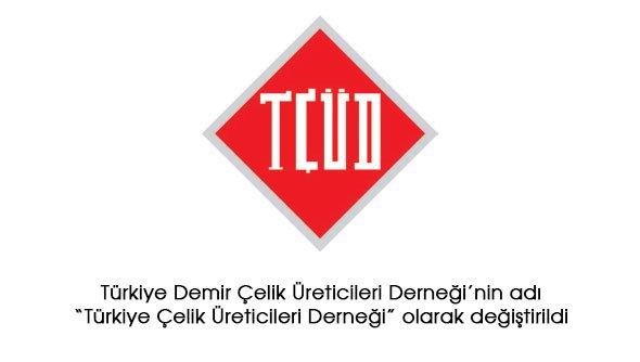 Türkiye Demir Çelik Üreticileri Derneği'nin adı Türkiye Çelik Üreticileri Derneği olarak değiştirildi