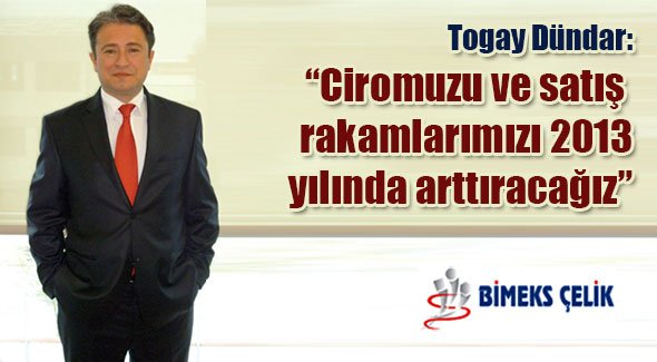 Togay Dündar: Ciromuzu ve satış rakamlarımızı 2013 yılında arttıracağız