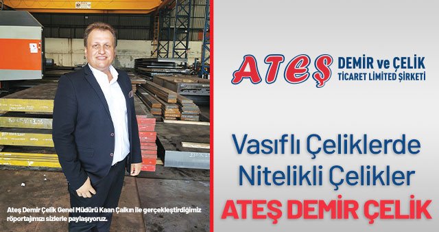 Vasıflı Çeliklerde Nitelikli Çelikler ATEŞ DEMİR ÇELİK