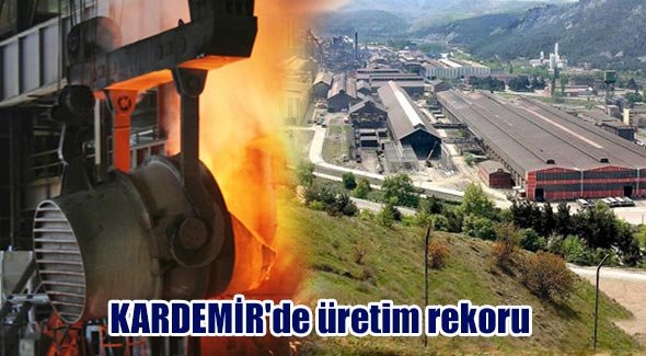 KARDEMİR'de üretim rekoru