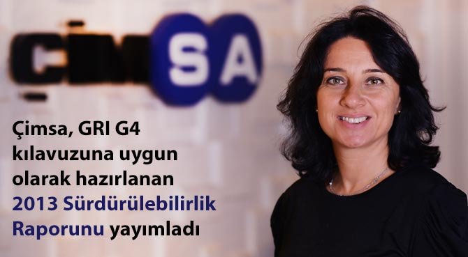 Çimsa, GRI G4 kılavuzuna uygun olarak hazırlanan 2013 Sürdürülebilirlik Raporunu yayımladı